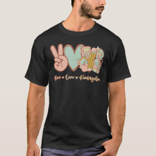 Peace Love Kindergarten First Day Back to School T T-Shirt