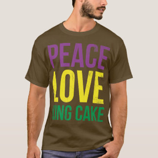 Peace Love King Cake For Baker Or Baking Fans  248 T-Shirt