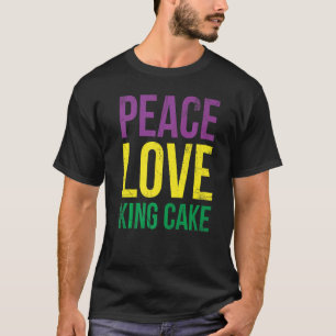 Peace Love King Cake For Baker Or Baking Fans T-Shirt