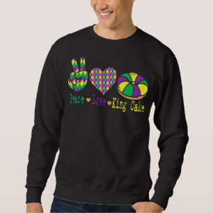 Peace Love King Cake Funny Mardi Gras Festival Par Sweatshirt