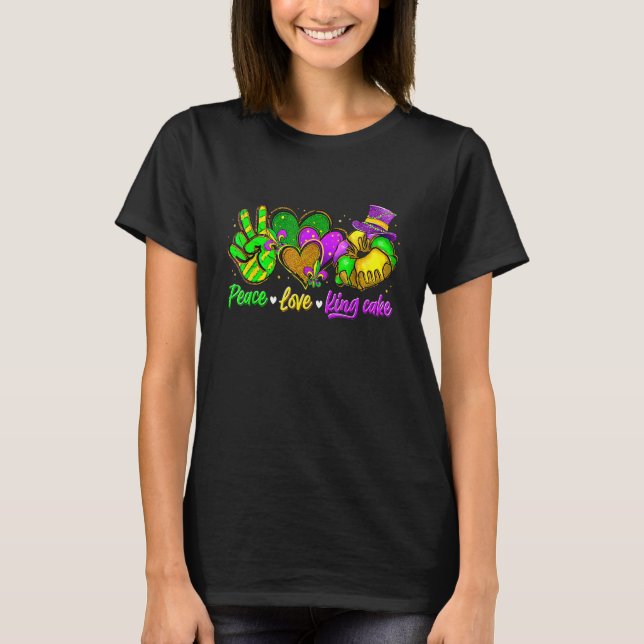 Peace Love King Cake  Mardi Gras Party Carnival T-Shirt (Front)