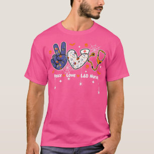 Peace Love L&D Nurse Nursing Life Medical Hallowee T-Shirt