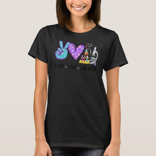 Peace Love Lab Week 2022 Laboratory Tech Technolog T-Shirt (Front)