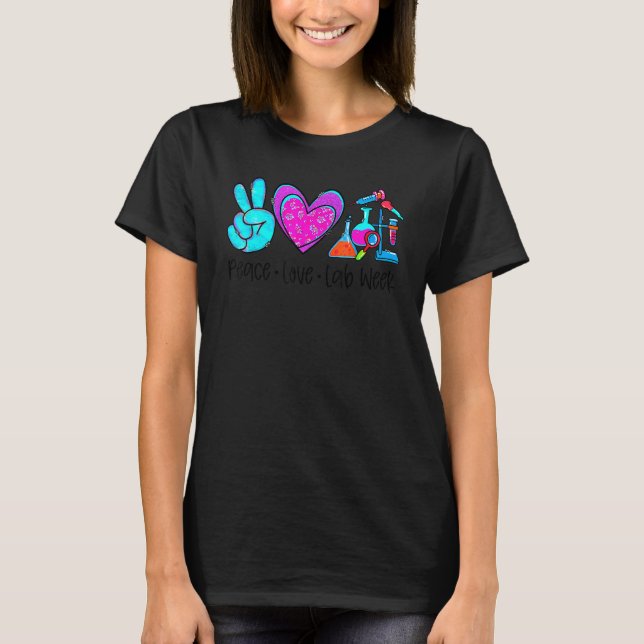 Peace Love Lab Week 2022 Medical Laboratory Scient T-Shirt (Front)