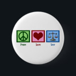 Peace Love Law 6 Cm Round Badge<br><div class="desc">A peace sign,  heart,  and the scales of justice make a cute gift for a lawyer or someone in law school. A judge or prosecutor would also appreciate this present.</div>