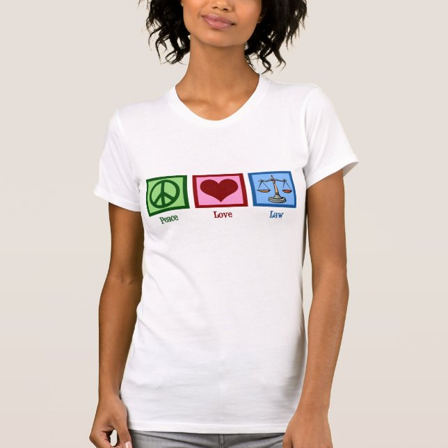 Peace Love Law T-Shirt (Front)
