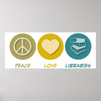 Peace Love Libraries Poster