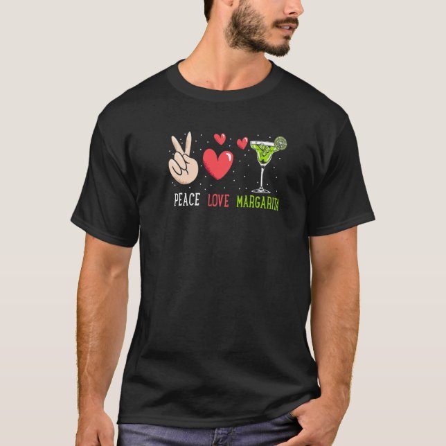 Peace Love Margarita  Margarita Drinking T-Shirt (Front)