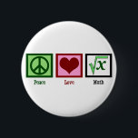 Peace Love Math 6 Cm Round Badge<br><div class="desc">What is the square root of x? I am great at solving math problems. I'm kind of a math geek.</div>