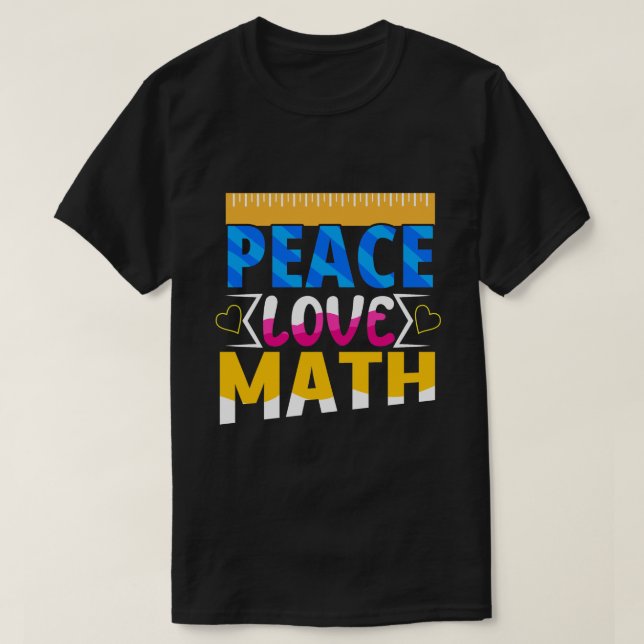 Peace Love Math Enthusiasit Student or Teacher T-Shirt (Design Front)