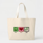 Peace Love Math Large Tote Bag<br><div class="desc">What is the square root of x? I am great at solving math problems. I'm kind of a math geek.</div>