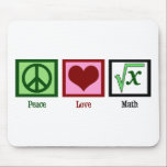 Peace Love Math Mouse Mat<br><div class="desc">What is the square root of x? I am great at solving math problems. I'm kind of a math geek.</div>