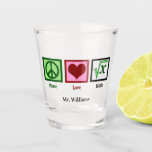 Peace Love Math Teacher Personalised Shot Glass<br><div class="desc">What is the square root of x? I am great at solving math problems. A cute math teacher shot glass gift from the class or a student. Peace Love Math present.</div>