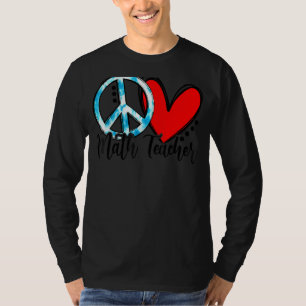 Peace Love Math Teacher Teach T-Shirt