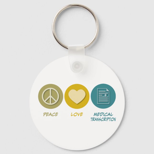 Peace Love Medical Transcription Key Ring (Front)