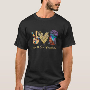Peace Love Melanin Inspirational Love With Heart D T-Shirt
