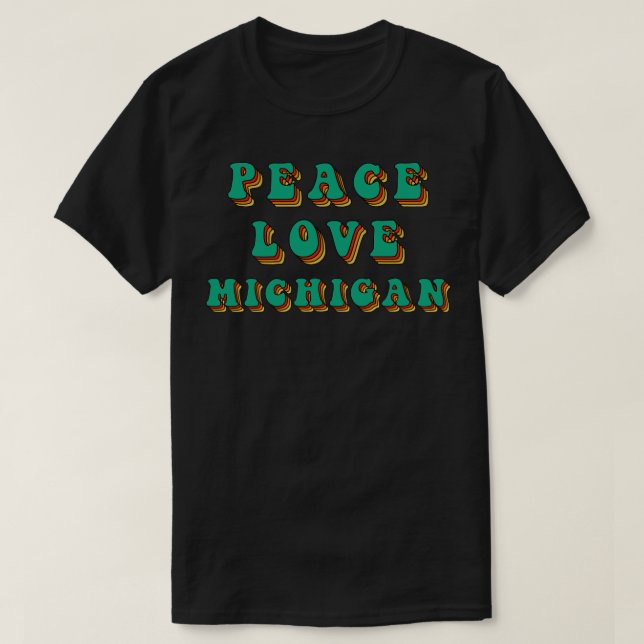Peace Love Michigan  T-Shirt (Design Front)