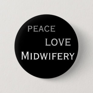 peace. love. midwifery 6 cm round badge