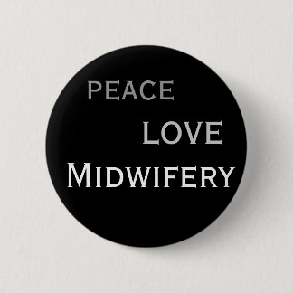 peace. love. midwifery 6 cm round badge