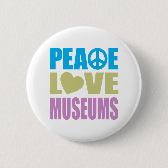 Peace Love Museums 6 Cm Round Badge (Front)