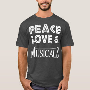 Peace Love Musicals friend T-Shirt