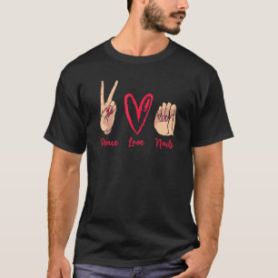 Peace Love Nails Artist Manicurist Nail Technician T-Shirt