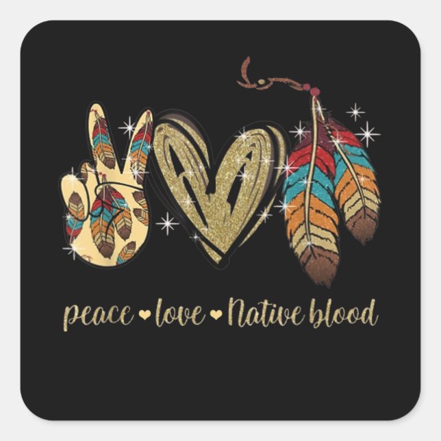 Peace Love Native Blood Native American Square Sticker (Front)