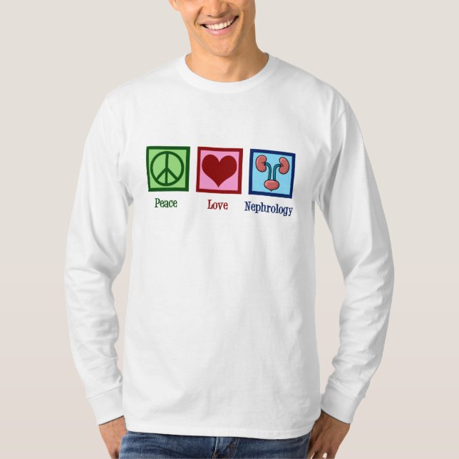 Peace Love Nephrology T-Shirt (Front)