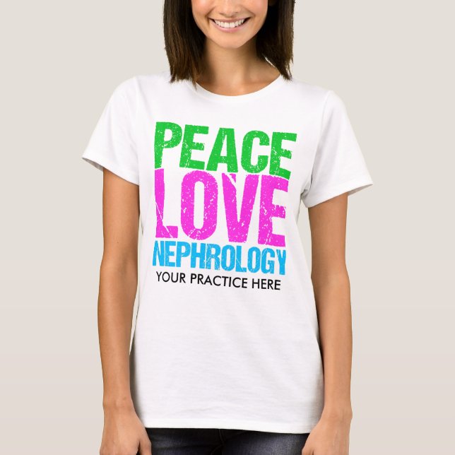 Peace Love Nephrology T-Shirt (Front)