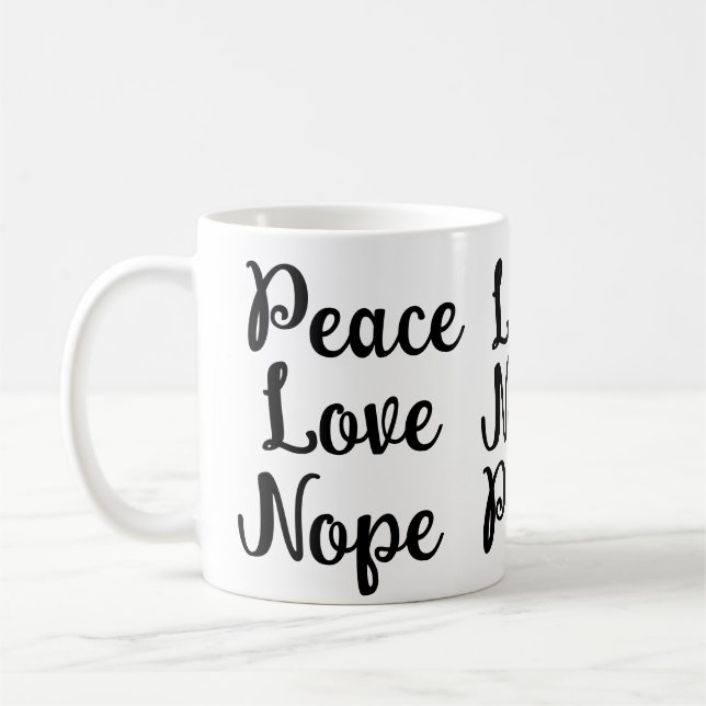 Peace, Love, Nope Funny black text  Coffee Mug (Left)