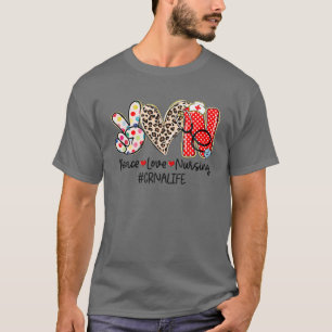 Peace Love Nursing CRNA Life Nurse Week CRNA Gifts T-Shirt