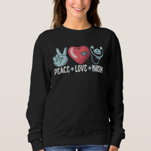 Peace Love Nursing RN LPN CNA Nurse Life Sweatshirt