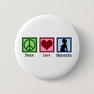 Peace Love Obstetrics Cute OBGYN Office 6 Cm Round Badge