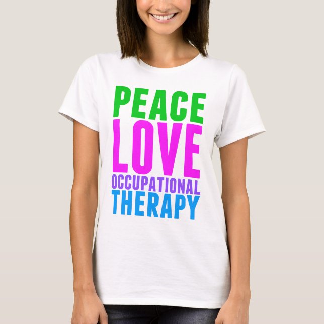 Peace Love Occupational Therapy Cute T-Shirt (Front)