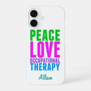 Peace Love Occupational Therapy Personalised iPhone 16 Case