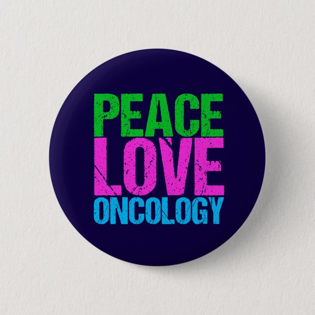 Peace Love Oncology 6 Cm Round Badge (Front)