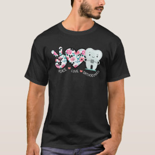 Peace Love Orthodonsics Rose Dentist Love Funny Or T-Shirt