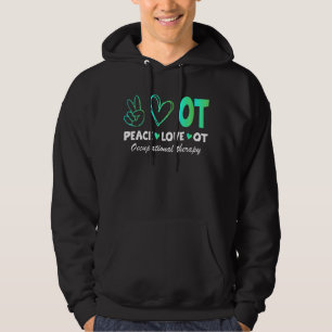 Peace Love Ot Occupational Therapy Therapist Assis Hoodie