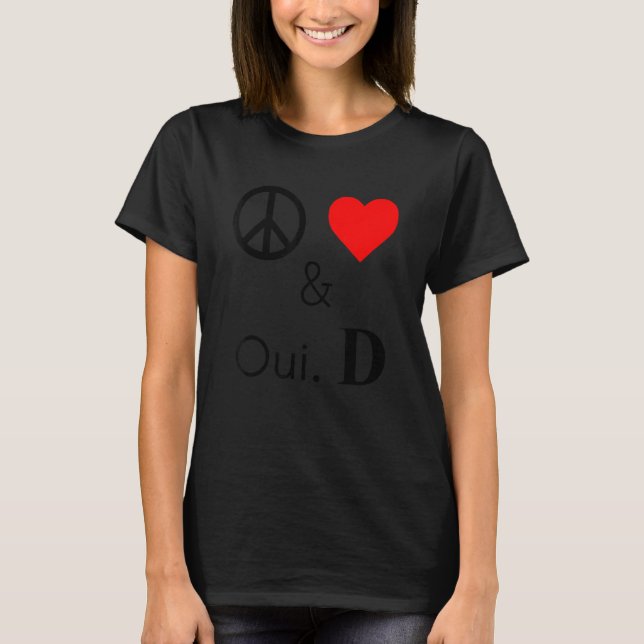 Peace Love & Oui D T-Shirt (Front)