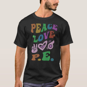 PEACE LOVE P E Retro Gym Teacher Groovy School T-Shirt