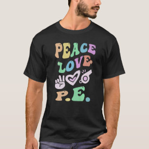 PEACE LOVE P E Retro Gym Teacher Groovy School T-Shirt