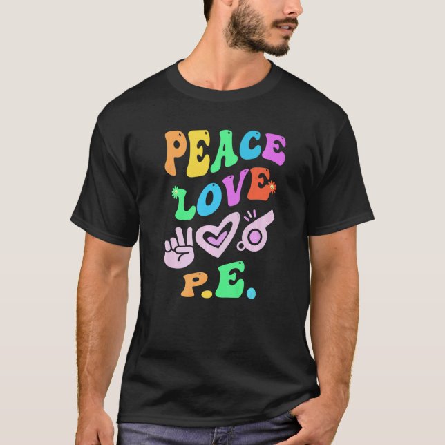 PEACE LOVE P E Retro STEM Teacher Groovy Back To S T-Shirt (Front)