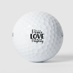 Peace Love Payday Funny Quote Golf Balls