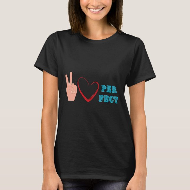 Peace Love Perfect Team T-Shirt (Front)