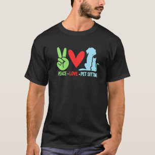 Peace Love Pet Sitting Pet Sitter Dog Sitting Anim T-Shirt