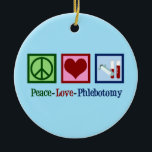 Peace Love Phlebotomy Ceramic Tree Decoration<br><div class="desc">A cute phlebotomist Christmas gift. Peace Love Phlebotomy.</div>