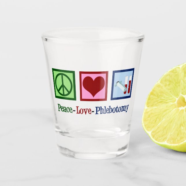 Peace Love Phlebotomy Cute Phlebotomist Shot Glass (Front)