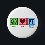 Peace Love Physical Therapist 6 Cm Round Badge<br><div class="desc">A peace sign,  heart,  and the letters PT for physical therapy.</div>
