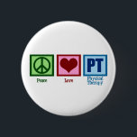 Peace Love Physical Therapist 6 Cm Round Badge<br><div class="desc">A peace sign,  heart,  and the letters PT for physical therapy.</div>