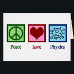 Peace Love Physics Professor Card<br><div class="desc">Peace Love Physics design for a physicist who loves science. A cute scientist gift for a physics teacher or professor.</div>